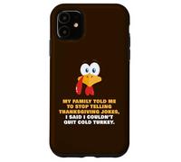 My Family Told Me To Stop Telling Thanksgiving Jokes - Dad Carcasa para iPhone 11