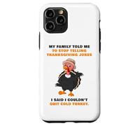 My Family Told Me To Stop Telling Thanksgiving Jokes - Dad Carcasa para iPhone 11 Pro