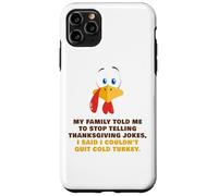 My Family Told Me To Stop Telling Thanksgiving Jokes - Dad Carcasa para iPhone 11 Pro MAX