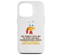 My Family Told Me To Stop Telling Thanksgiving Jokes - Dad Carcasa para iPhone 13 Pro