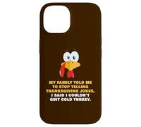 My Family Told Me To Stop Telling Thanksgiving Jokes - Dad Carcasa para iPhone 14