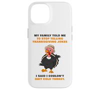 My Family Told Me To Stop Telling Thanksgiving Jokes - Dad Carcasa para iPhone 14