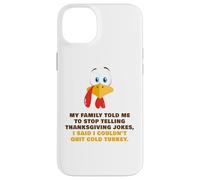 My Family Told Me To Stop Telling Thanksgiving Jokes - Dad Carcasa para iPhone 14 Plus