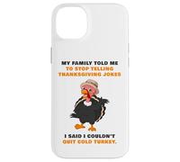 My Family Told Me To Stop Telling Thanksgiving Jokes - Dad Carcasa para iPhone 14 Plus