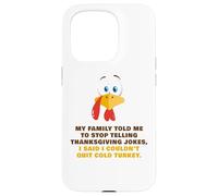 My Family Told Me To Stop Telling Thanksgiving Jokes - Dad Carcasa para iPhone 15 Pro