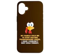 My Family Told Me To Stop Telling Thanksgiving Jokes - Dad Carcasa para iPhone 16 Plus