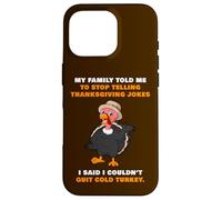 My Family Told Me To Stop Telling Thanksgiving Jokes - Dad Carcasa para iPhone 16 Pro