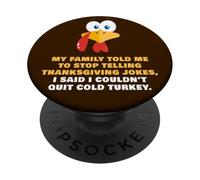 My Family Told Me To Stop Telling Thanksgiving Jokes - Dad PopSockets PopGrip Adhesivo