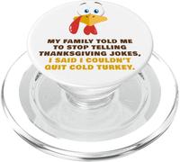 My Family Told Me To Stop Telling Thanksgiving Jokes - Dad PopSockets PopGrip para MagSafe