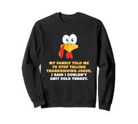 My Family Told Me To Stop Telling Thanksgiving Jokes - Dad Sudadera