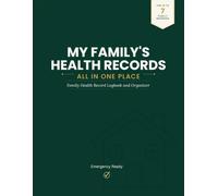 My Family's Health Records, All in One Place: Family Health Record Logbook & Organizer: Track Medical History, Medications, Test Results, Vaccinations, Healthcare Visits & Health Insurance