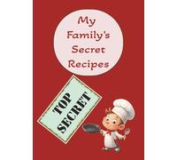 My Family's Secret Recipes: Blank Recipe Book, Fill in your secret family recipes in this empty cookbook.