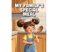 My Family's Special Meal: A Delicious Celebration of Culture, Tradition, and the Stories That Bring Us Together (Ages 3-7)