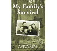 My Family's Survival: The true story of how the Shwartz family escaped the Nazis and survived the Holocaust