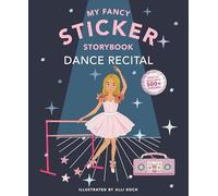 My Fancy Sticker Storybook: Dance Recital: 500+ Reusable Dress-Up Sticker Book for Kids Ages 5-8: 2 (Sticker Activity Book Series)