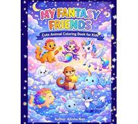 MY FANTASY FRIENDS: A Magical Animal Colouring Book for kids