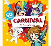 My Fantasy Friends - Carnival: Playful and Sweet Festive Designs to Spark Imagination