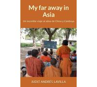 My far away in Asia: Un viaje increíble al alma de China y Camboya