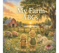 My Farm ABCs: Explore the farm at EPIC Outreach from A to Z! (The Little Expedition Series)