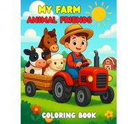 My farm animal friends coloring book: Farmyard Fun Coloring Book | Cow, Horse, Sheep, Chicken and More | Perfect for Early Learning and Creativity
