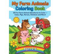 My Farm Animals Coloring Book for Kids Ages 2-6: 20 Fun Farm Animal Adventures to Color - Cows, Pigs, Horses, Chickens and More! (My Coloring Book Series)
