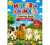 My Farm Animals Coloring Book for Kids Ages 3-5: Fun and Easy Coloring Page for Toddlers | Cute Farm Animals with Bold Lines for Preschoolers | Fun Early Learning Activity Pages for Boys and Girls
