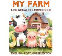 My Farm Bilingual Coloring Book: English & Portuguese Edition (Portuguese for Kids Coloring Book Series)