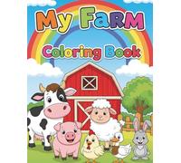 MY FARM COLORING BOOK: Simple and Cute Farm Scenes and Animals to Color for Toddlers