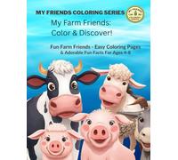 My Farm Friends: A Cute & Simple Colouring Book for Kids - Fun Farm Animals, Easy Coloring Pages & Adorable Facts for Ages 4-8 (My Friends Coloring Series: Color & Discover!)