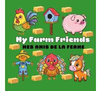My Farm Friends EN | Mes amis de la ferme FR: A Fun Farm Animals Coloring Book for Kids EN | Un livre de coloriage amusant sur les animaux de la ferme FR