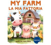 My Farm / La Mia Fattoria: A Bilingual Vocabulary Adventure: Learn Farm Words in Italian & English for Kids (Italian For Kids Coloring Book Series)