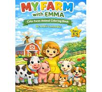My Farm with Emma: A Cute Farm Animal Coloring Book for Toddlers Ages 3-5 (Emma’s Coloring Adventures)