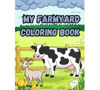 My Farmyard Coloring Book: Fun coloring book of things and animals you'd find a farm for kids 2-8