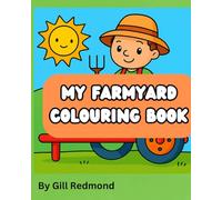 My Farmyard Colouring Book: Cute Farm Animals, Tractors, and Countryside Scenes - Fun Colouring Book for Kids Ages 3-8, Boys & Girls: Packed with ... easy-to-colour designs perfect for preschool