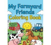 My Farmyard Friends Coloring Book for Kids: Cute Animals, Big Smiles, Easy Coloring Pages for Little Hands - Cow, Horse, Sheep, Chicken & More!