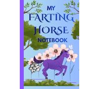 My Farting Horse Notebook: Funny gift notebook for friends and family
