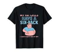 My Fat Cells Have A Six Pack Funny Abs Apparel Design Camiseta