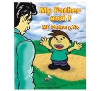 My Father and I/ Mi Padre y Yo: A Father and son (The SonShip Series Children's Interactive Books for Bilingual Learning)