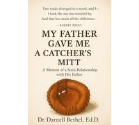 My Father Gave Me A Catcher's Mitt: A Memoir of a Son's Relationship with His Father