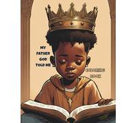 My Father God Told Me (Coloring Book): Faith, Focus & Fun: Coloring Pages That Teach God’s Love and Identity (My Father God Told me for boys and girls)