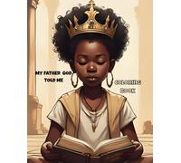 My Father God Told Me (Coloring Book): Faith, Focus & Fun: Coloring Pages That Teach God’s Love and Identity (My Father God Told me for boys and girls)