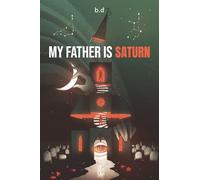My Father is Saturn