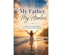 My Father, My Healer: A Devotional for People in a season of Chronic Health Challenges