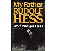 My Father Rudolf Hess