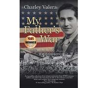 My Father’s War: Memories from Our Honored WWII Soldiers