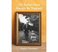 My Father Said Always Be Yourself