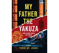 My Father The Yakuza: Some fathers should stay buried. An addictive psychological thriller (Emily Watson Series Book 1)