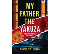 My Father The Yakuza: Some fathers should stay buried. An addictive psychological thriller (Emily Watson Series Book 1)