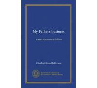 My Father's business: a series of sermons to children