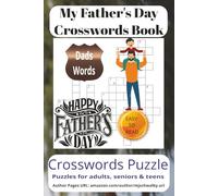 My Father's Day Crosswords Book: Enjoy Hours of Father’s Day Puzzle Entertainment with Crossword Searches Celebrating Fathers, Family Bonds, ... Phrases, Perfect for Holidays and Relaxing.
